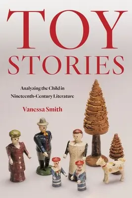 Toy Stories: A gyermek elemzése a tizenkilencedik századi irodalomban - Toy Stories: Analyzing the Child in Nineteenth-Century Literature