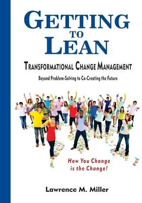 Eljutni a Leanhez - Transzformációs változásmenedzsment - Getting to Lean - Transformational Change Management