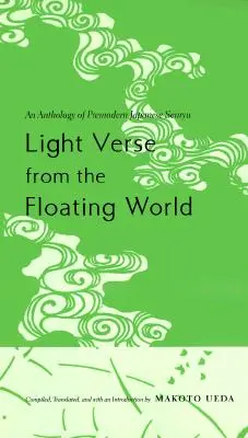 Könnyű versek a lebegő világból: A premodern japán senryu antológiája - Light Verse from the Floating World: An Anthology of Premodern Japanese Senryu