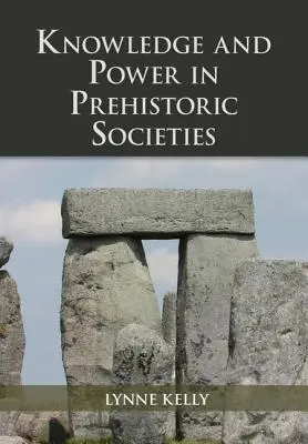 Tudás és hatalom az őskori társadalmakban - Knowledge and Power in Prehistoric Societies