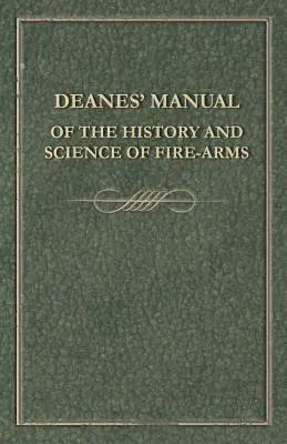 Deanes kézikönyve a tűzfegyverek történetéről és tudományáról - Deanes' Manual of the History and Science of Fire-Arms