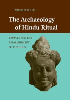 A hindu rituálék régészete: Templomok és az istenek berendezkedése - The Archaeology of Hindu Ritual: Temples and the Establishment of the Gods