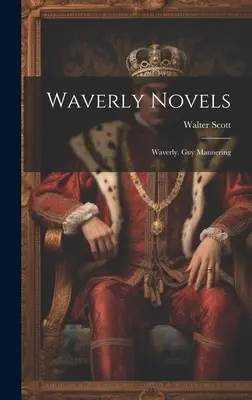 Waverly regények: Waverly. Guy Mannering - Waverly Novels: Waverly. Guy Mannering