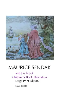 Maurice Sendak és a gyermekkönyv-illusztráció művészete: Nagyméretű nyomtatott kiadás - Maurice Sendak and the Art of Children's Book Illustration: Large Print Edition