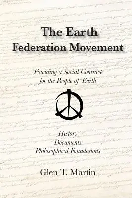 A Föld Föderációs Mozgalom. Egy globális társadalmi szerződés megalapítása. Történelem, dokumentumok, jövőkép - The Earth Federation Movement. Founding a Global Social Contract. History, Documents, Vision