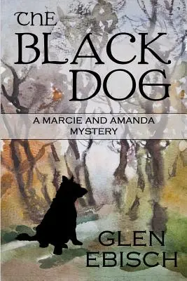 A fekete kutya: A Marcie and Amanda Mystery - The Black Dog: A Marcie and Amanda Mystery