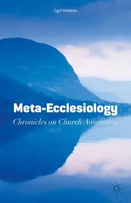 Meta-egyháziológia: Krónikák az egyháztudatról - Meta-Ecclesiology: Chronicles on Church Awareness