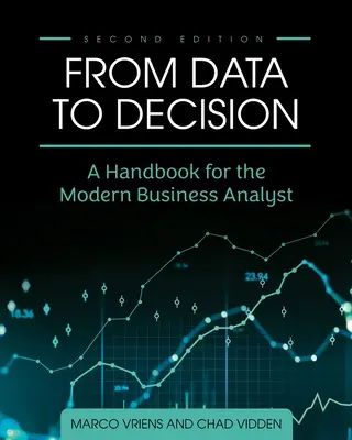 Az adatoktól a döntésig: Kézikönyv a modern üzleti elemző számára - From Data to Decision: A Handbook for the Modern Business Analyst