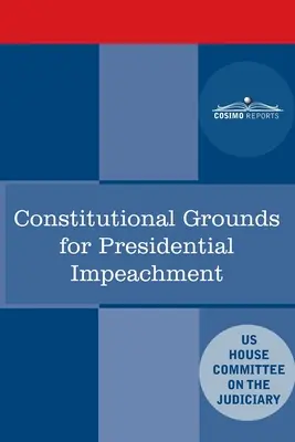 Az elnöki felelősségre vonás alkotmányos indokai: A Nixon elleni vádemelési vizsgálat munkatársainak jelentése - Constitutional Grounds for Presidential Impeachment: Report by the Staff of the Nixon Impeachment Inquiry