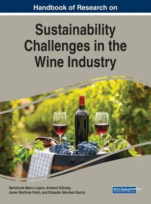 A borágazat fenntarthatósági kihívásainak kutatási kézikönyve - Handbook of Research on Sustainability Challenges in the Wine Industry