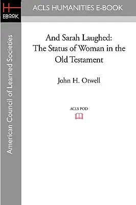 És Sarah nevetett: A nő helyzete az Ószövetségben - And Sarah Laughed: The Status of Woman in the Old Testament