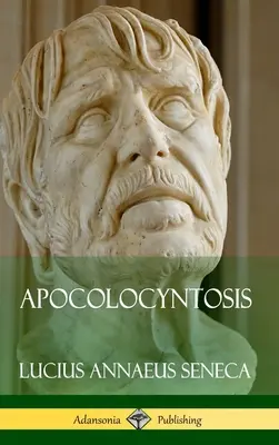 Apocolocyntosis (Keménykötés) - Apocolocyntosis (Hardcover)