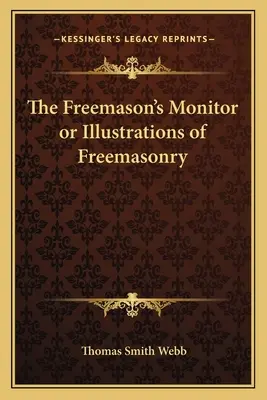 A szabadkőművesek figyelője vagy a szabadkőművesség illusztrációi - The Freemason's Monitor or Illustrations of Freemasonry