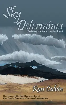 Sky Determines: A délnyugat értelmezése - Sky Determines: An Interpretation of the Southwest