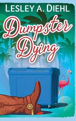 Szemétdombos haldoklás: A Big Lake Murder Mysteries 1. könyve - Dumpster Dying: Book 1 in the Big Lake Murder Mysteries