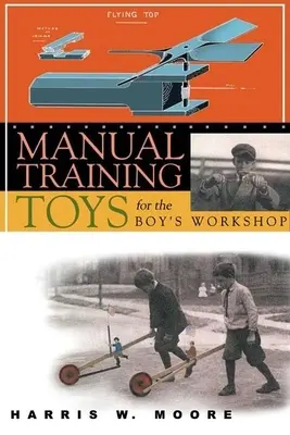 Kézi gyakorlójátékok a fiúműhely számára - Manual Training Toys for the Boy's Workshop