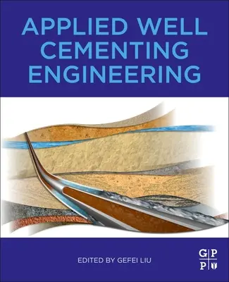 Applied Well Cementing Engineering (Alkalmazott kútbetonozási mérnöki ismeretek) - Applied Well Cementing Engineering