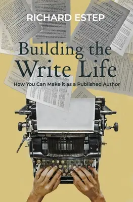 Az írói élet felépítése: Hogyan lehetsz publikáló szerző - Building the Write Life: How you can make it as a published author