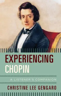 Chopin megtapasztalása: A Listener's Companion - Experiencing Chopin: A Listener's Companion