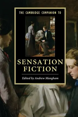 The Cambridge Companion to Sensation Fiction (A szenzációs regények cambridge-i kézikönyve) - The Cambridge Companion to Sensation Fiction