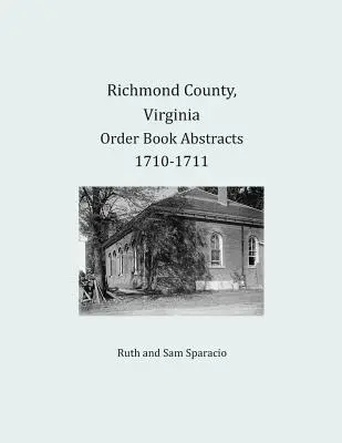 Richmond megye, Virginia 1710-1711. évi végrendeleti könyvek kivonatai - Richmond County, Virginia Order Book Abstracts 1710-1711
