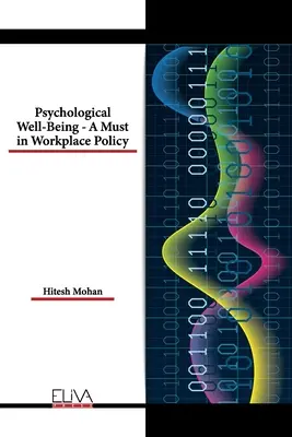 Pszichológiai jólét - a munkahelyi politika kötelező elemei - Psychological Well-Being - A Must in Workplace Policy