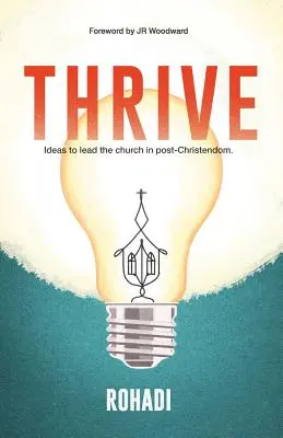 Thrive. Ötletek az egyház vezetésére a posztkereszténységben. - Thrive. Ideas to lead the church in post-Christendom.