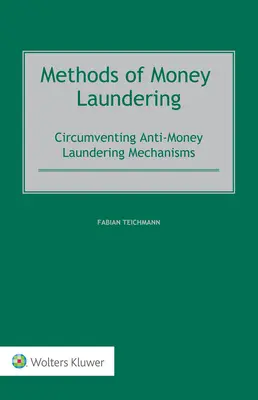 A pénzmosás módszerei: A pénzmosás elleni mechanizmusok megkerülése - Methods of Money Laundering: Circumventing Anti-Money Laundering Mechanisms