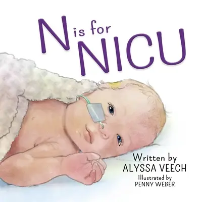 N mint NICU: Egy ábécéskönyv az újszülött intenzív osztályról - N is for NICU: An Alphabet Book about the Neonatal Intensive Care Unit