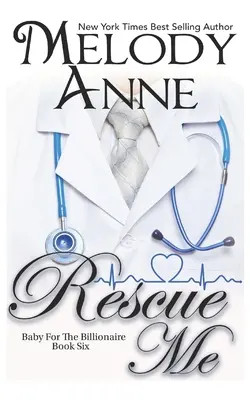 Rescue Me (Baby for the Billionaire, 6. könyv) - Rescue Me (Baby for the Billionaire, Book 6)