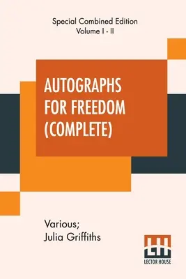 Autographs For Freedom (Complete): Szerkesztette Julia Griffiths (Két kötet teljes kiadása) - Autographs For Freedom (Complete): Edited By Julia Griffiths (Complete Edition Of Two Volumes)