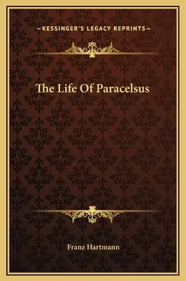 Paracelsus élete - The Life Of Paracelsus