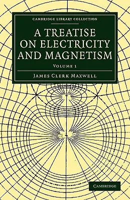 Értekezés az elektromosságról és a mágnesességről - A Treatise on Electricity and Magnetism