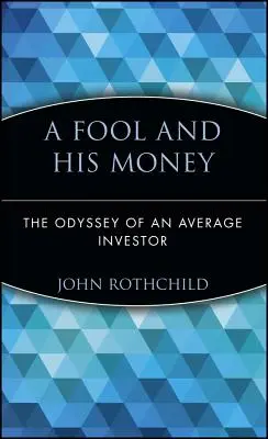 Egy bolond és a pénze: Egy átlagos befektető Odüsszeiája - A Fool and His Money: The Odyssey of an Average Investor