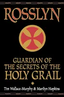 Rosslyn: A Szent Grál titkainak őrzője - Rosslyn: Guardian of the Secrets of the Holy Grail