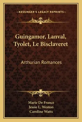 Guingamor, Lanval, Tyolet, Le Bisclaveret: Arthurian Romances