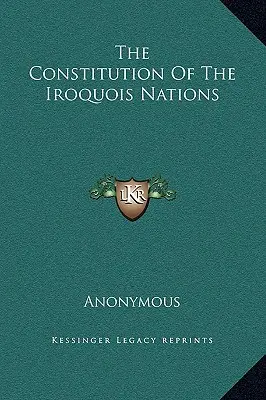 Az irokéz nemzetek alkotmánya - The Constitution Of The Iroquois Nations