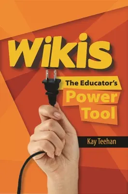 Wikik: A pedagógus hatalmi eszköze - Wikis: The Educator's Power Tool