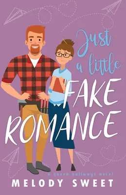 Csak egy kis hamis romantika: Egy édes romantikus vígjáték - Just A Little Fake Romance: A Sweet Romantic Comedy