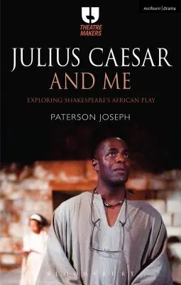 Julius Caesar és én: Shakespeare afrikai színdarabjának felfedezése - Julius Caesar and Me: Exploring Shakespeare's African Play