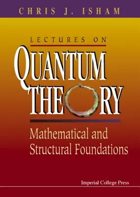 Előadások a kvantumelméletről: Matematikai és szerkezeti alapok - Lectures on Quantum Theory: Mathematical and Structural Foundations