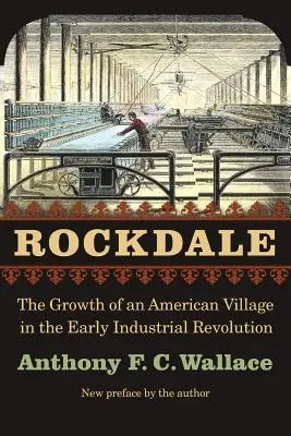 Rockdale: Egy amerikai falu növekedése a korai ipari forradalom idején - Rockdale: The Growth of an American Village in the Early Industrial Revolution