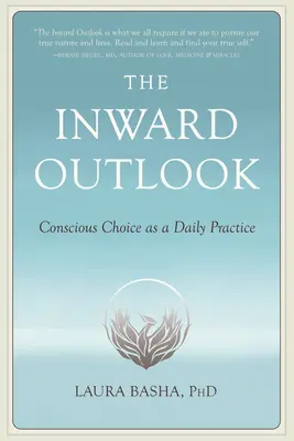 The Inward Outlook: A tudatos választás mint napi gyakorlat - The Inward Outlook: Conscious Choice as a Daily Practice