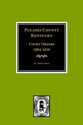 Pulaski megye, Kentucky bírósági végzések, 1804-1810 - Pulaski County, Kentuky Court Orders, 1804-1810