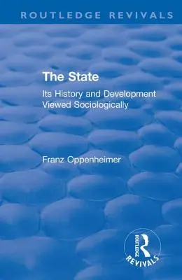 Újjáéledés: Az állam (1922): Szociológiailag szemlélve - Revival: The State (1922): Its History and Development Viewed Sociologically