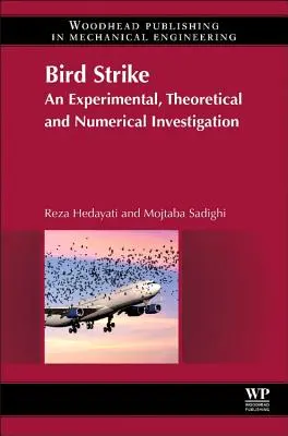 Madárcsapás: Egy kísérleti, elméleti és numerikus vizsgálat - Bird Strike: An Experimental, Theoretical and Numerical Investigation