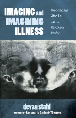 A betegség leképezése és elképzelése - Imaging and Imagining Illness