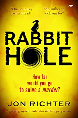 Rabbit Hole: Egy lebilincselő rejtélyes thriller, amely nem hagyja nyugodni az olvasót - Rabbit Hole: A Gripping Mystery Thriller that Will Keep You Guessing