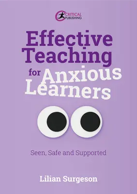 Hatékony tanítás szorongó tanulók számára: Látva, biztonságban és támogatva - Effective Teaching for Anxious Learners: Seen, Safe and Supported