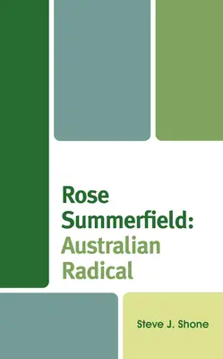 Rose Summerfield: Summerfield: Australian Radical: Summerfield: ausztrál radikális - Rose Summerfield: Australian Radical: Australian Radical